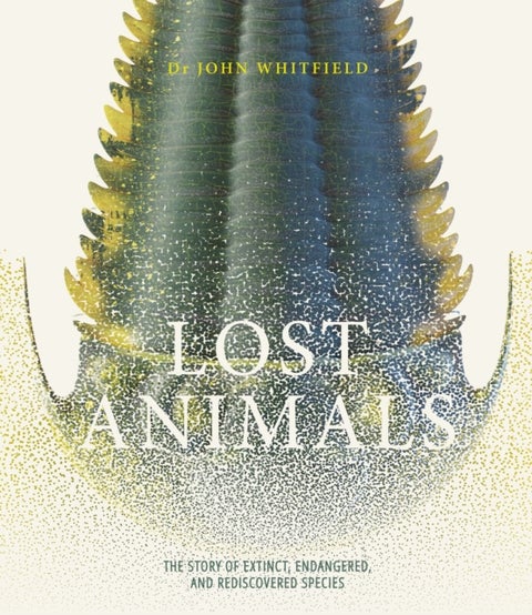 Lost Animals - The story of extinct, endangered and rediscovered species