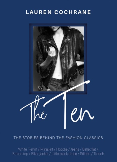 The Ten - The stories behind the fashion classics