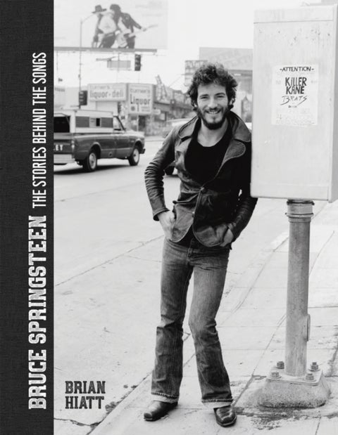 Bruce Springsteen - The Stories Behind the Songs - Bruce Springsteen by Brian Hiatt, Rolling Stone Journalist