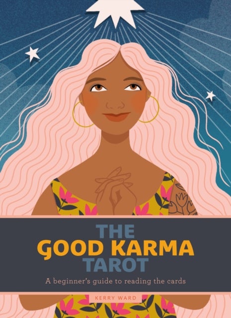 The Good Karma Tarot - A beginner's guide to reading the cards