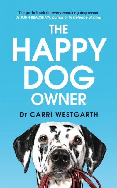 The Happy Dog Owner - Finding Health and Happiness with the Help of Your Dog