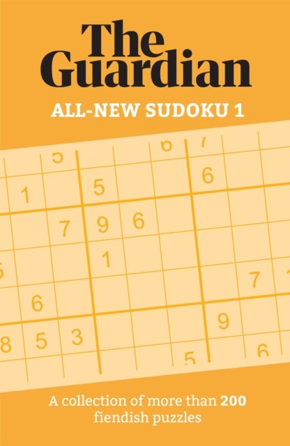 The Guardian All-New Sudoku 1 - A collection of more than 200 fiendish puzzles