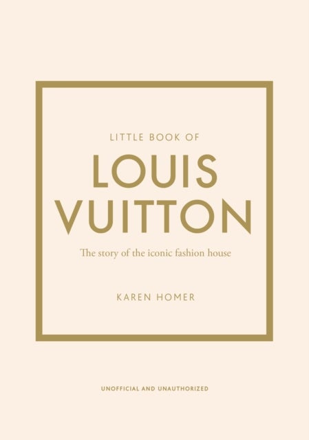 Little Book of Louis Vuitton - The Story of the Iconic Fashion House