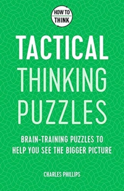 How to Think - Tactical Thinking Puzzles