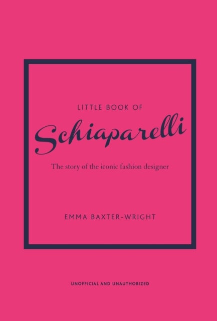 Little Book of Schiaparelli - The Story of the Iconic Fashion Designer