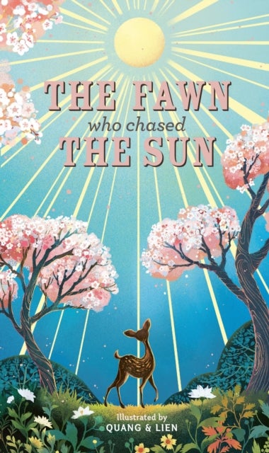 The Fawn Who Chased the Sun - A stunning gift book to treasure!