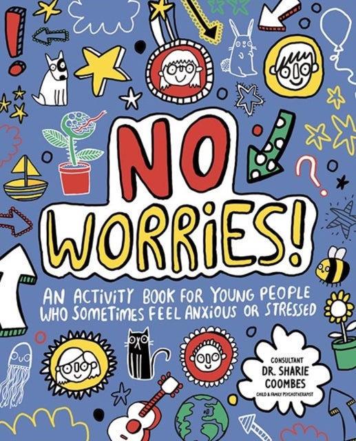 No Worries! Mindful Kids - An activity book for children who sometimes feel anxious or stressed
