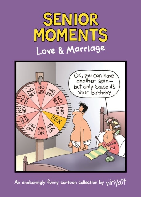 Senior Moments: Love & Marriage - An endearingly funny cartoon collection by Whyatt