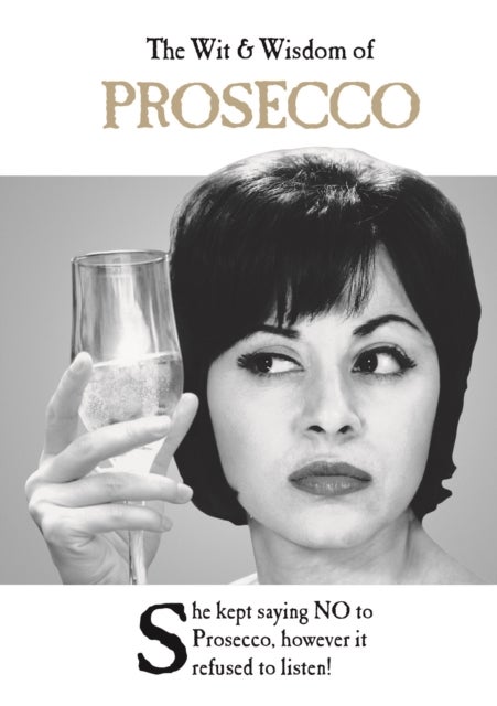 The Wit and Wisdom of Prosecco - the perfect Mother’s Day gift  from the BESTSELLING Greetings Cards Emotional Rescue