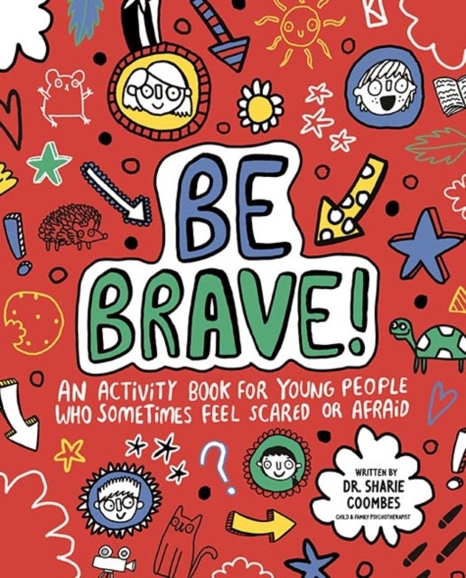 Be Brave! Mindful Kids - An Activity Book for Children Who Sometimes Feel Scared or Afraid