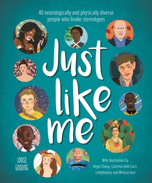 Just Like Me - 40 neurologically and physically diverse people who broke stereotypes