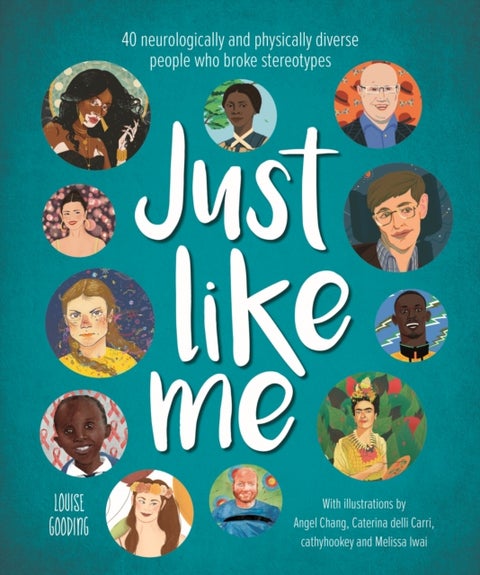 Just Like Me - 40 neurologically and physically diverse people who broke stereotypes