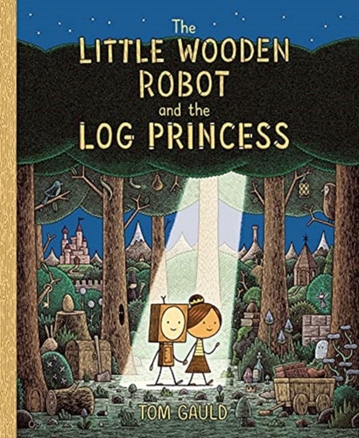 The Little Wooden Robot and the Log Princess - Winner of Foyles Children’s Book of the Year