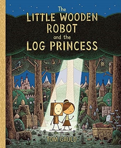 The Little Wooden Robot and the Log Princess - Winner of Foyles Children’s Book of the Year