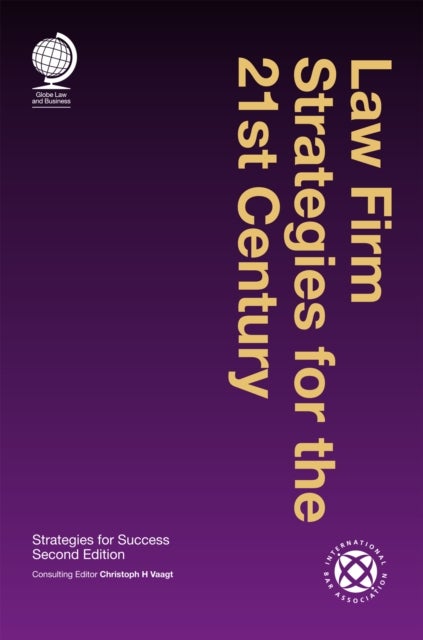 Law Firm Strategies for the 21st Century - Strategies for Success, Second Edition
