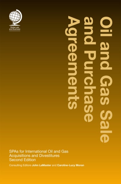 Oil and Gas Sale and Purchase Agreements - SPAs for International Oil and Gas Aquisitions and Divestitures, Second Edition