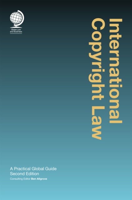 International Copyright Law - A Practical Global Guide, Second Edition