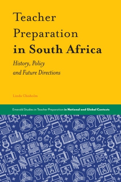 Teacher Preparation in South Africa - History, Policy and Future Directions