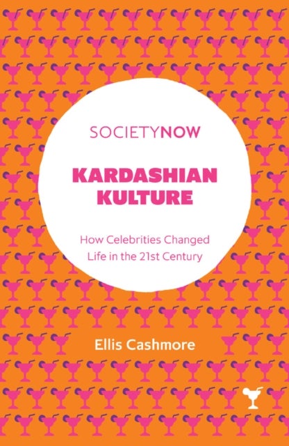 Kardashian Kulture - How Celebrities Changed Life in the 21st Century