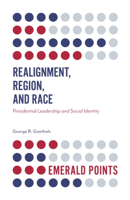 Realignment, Region, and Race - Presidential Leadership and Social Identity