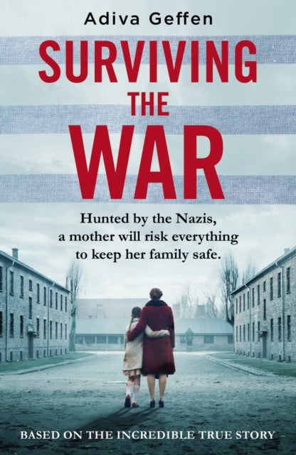 Surviving the War - based on an incredible true story of hope, love and resistance