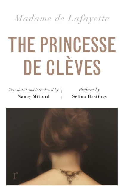 The Princesse de Cleves (riverrun editions) - Nancy Mitford's sparkling translation of the famous French classic in a beautiful new edition