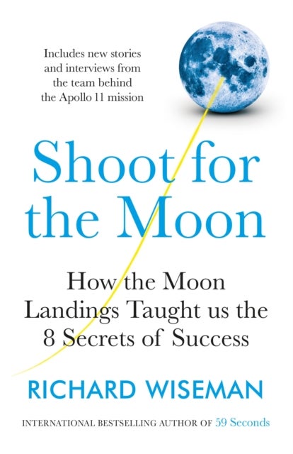 Shoot for the Moon - How the Moon Landings Taught us the 8 Secrets of Success