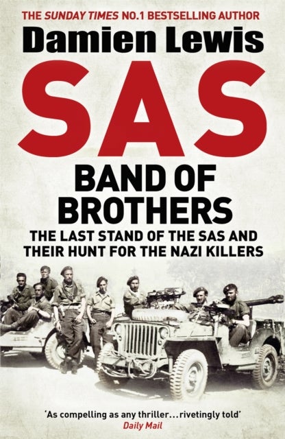 SAS Band of Brothers - The Last Stand of the SAS and Their Hunt for the Nazi Killers