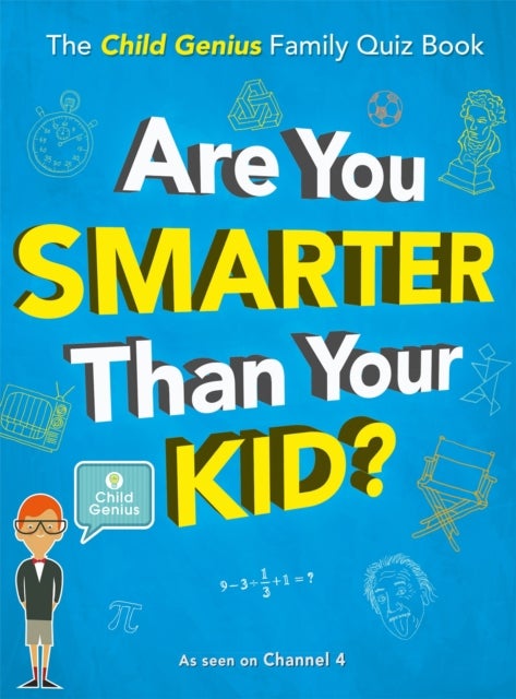 Are You Smarter Than Your Kid? - The Child Genius Family Quiz Book
