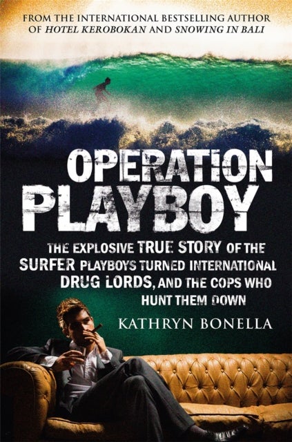 Operation Playboy - Playboy Surfers Turned International Drug Lords - The Explosive True Story