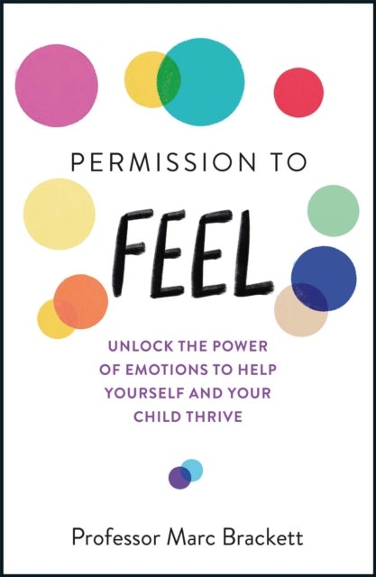 Permission to Feel - Unlock the power of emotions to help yourself and your children thrive
