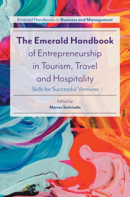 The Emerald Handbook of Entrepreneurship in Tourism, Travel and Hospitality - Skills for Successful Ventures