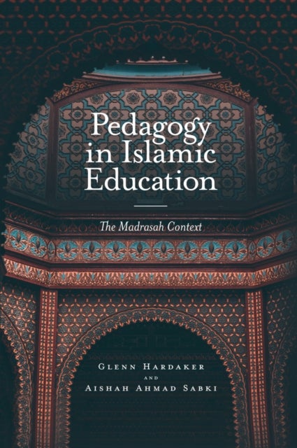 Pedagogy in Islamic Education - The Madrasah Context