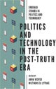 Politics and Technology in the Post-Truth Era