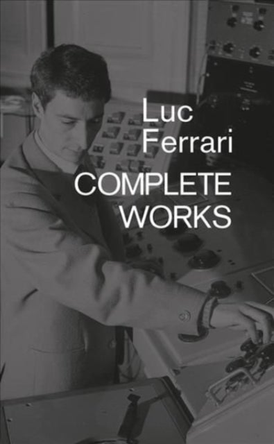 Luc Ferrari - Complete Works
