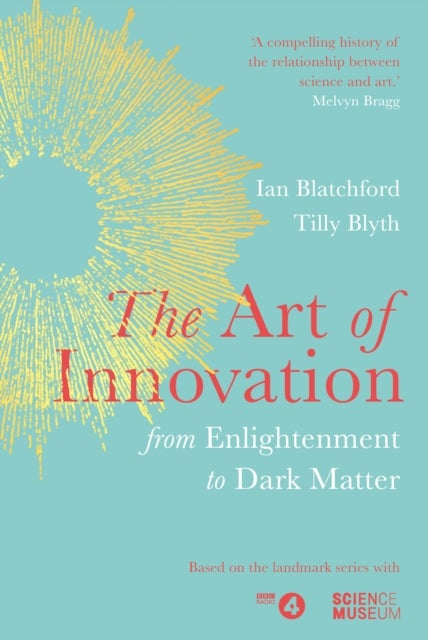 The Art of Innovation - From Enlightenment to Dark Matter, as featured on Radio 4