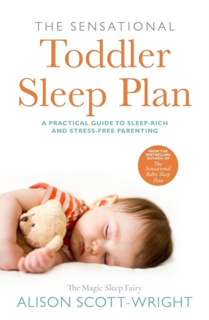 The Sensational Toddler Sleep Plan - the step-by-step guide to getting your child the sleep that they need