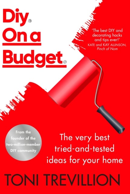 Diy. On a Budget. - From the founder of the best-loved two-million-member DIY community