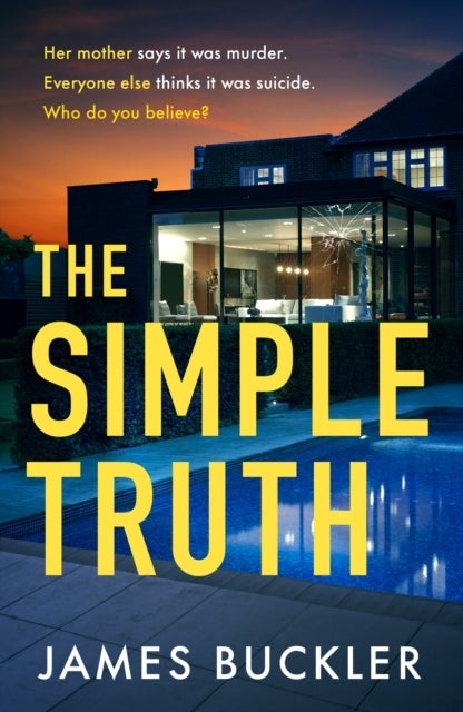 The Simple Truth - A gripping, twisty, thriller that you won't be able to put down, perfect for fans of Anatomy of a Scandal and Showtrial