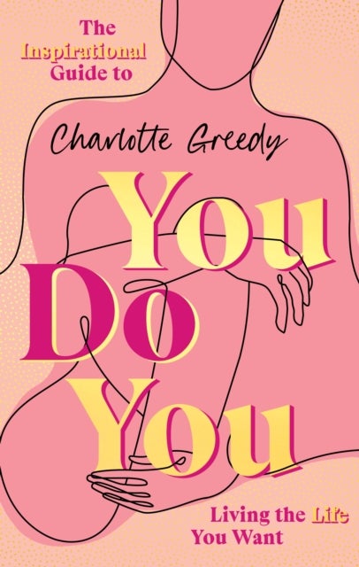 You Do You - The Inspirational Guide To Getting The Life You Want