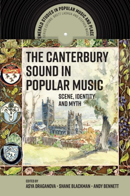 The Canterbury Sound in Popular Music - Scene, Identity and Myth