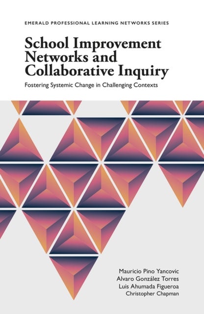School Improvement Networks and Collaborative Inquiry - Fostering Systemic Change in Challenging Contexts