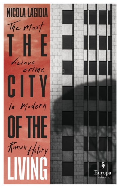 The City of the Living - A literary chronicle narrating one of the most vicious crimes in recent Roman history
