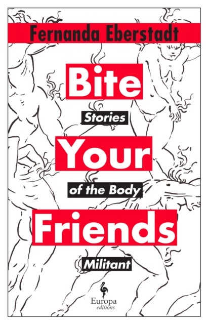 Bite Your Friends - Stories of the Body Militant