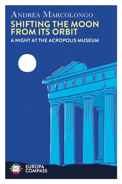 Shifting the Moon from its Orbit - A Night at the Acropolis Museum