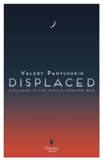 Displaced - Civilians in the Russia-Ukraine War