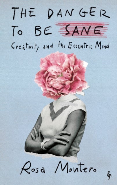 The Danger to be Sane - Creativity and the Eccentric Mind