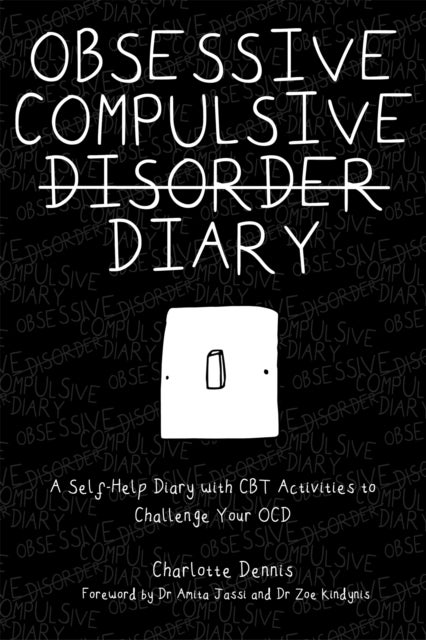 Obsessive Compulsive Disorder Diary - A Self-Help Diary with CBT Activities to Challenge Your OCD