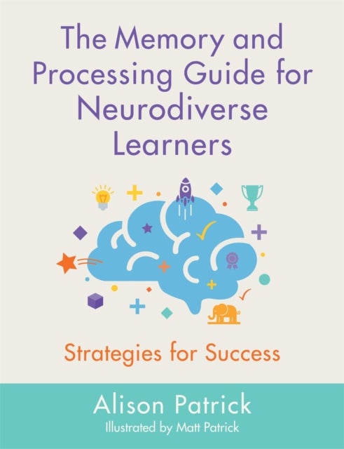 The Memory and Processing Guide for Neurodiverse Learners - Strategies for Success