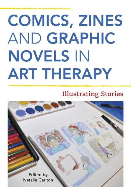 Comics, Zines, and Graphic Novels in Art Therapy - Illustrating Stories